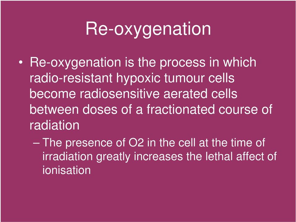 of a fractionated course of radiation The presence of O2 in the cell at