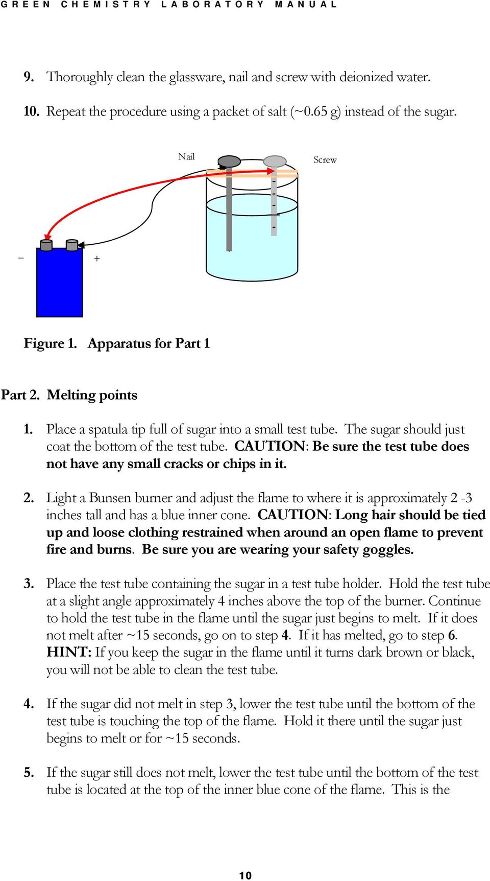 CAUTION: Be sure the test tube does not have any small cracks or chips in it. 2. Light a Bunsen burner and adjust the flame to where it is approximately 2-3 inches tall and has a blue inner cone.