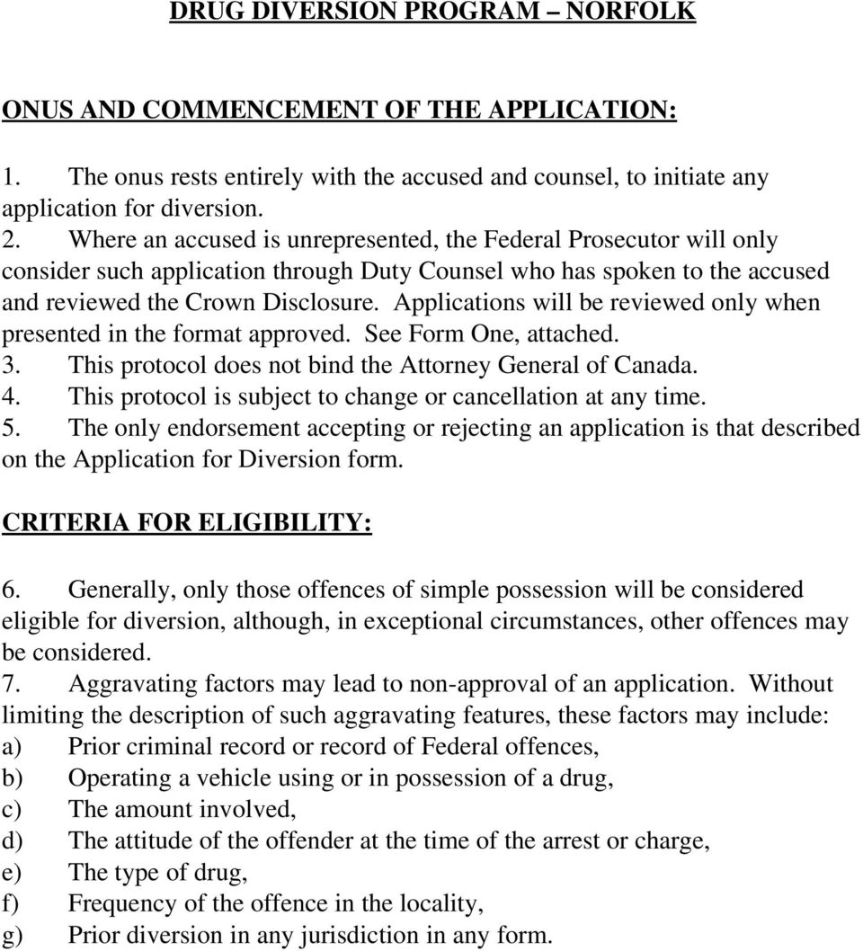 Applications will be reviewed only when presented in the format approved. See Form One, attached. 3. This protocol does not bind the Attorney General of Canada. 4.