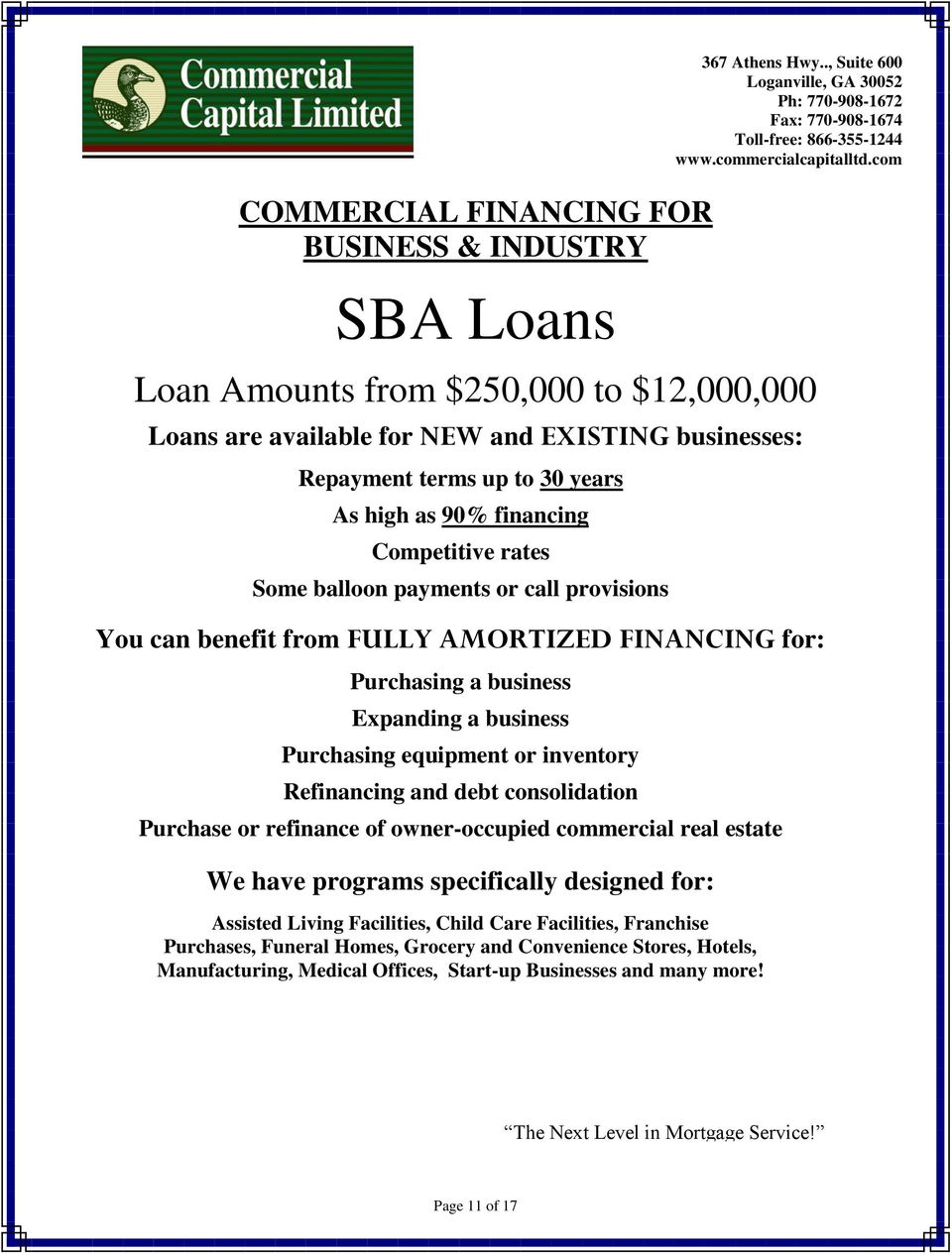 Refinancing and debt consolidation Purchase or refinance of owner-occupied commercial real estate We have programs specifically designed for: Assisted Living Facilities, Child Care Facilities,