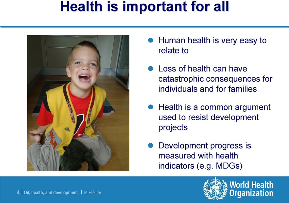 Health is a common argument used to resist development projects Development