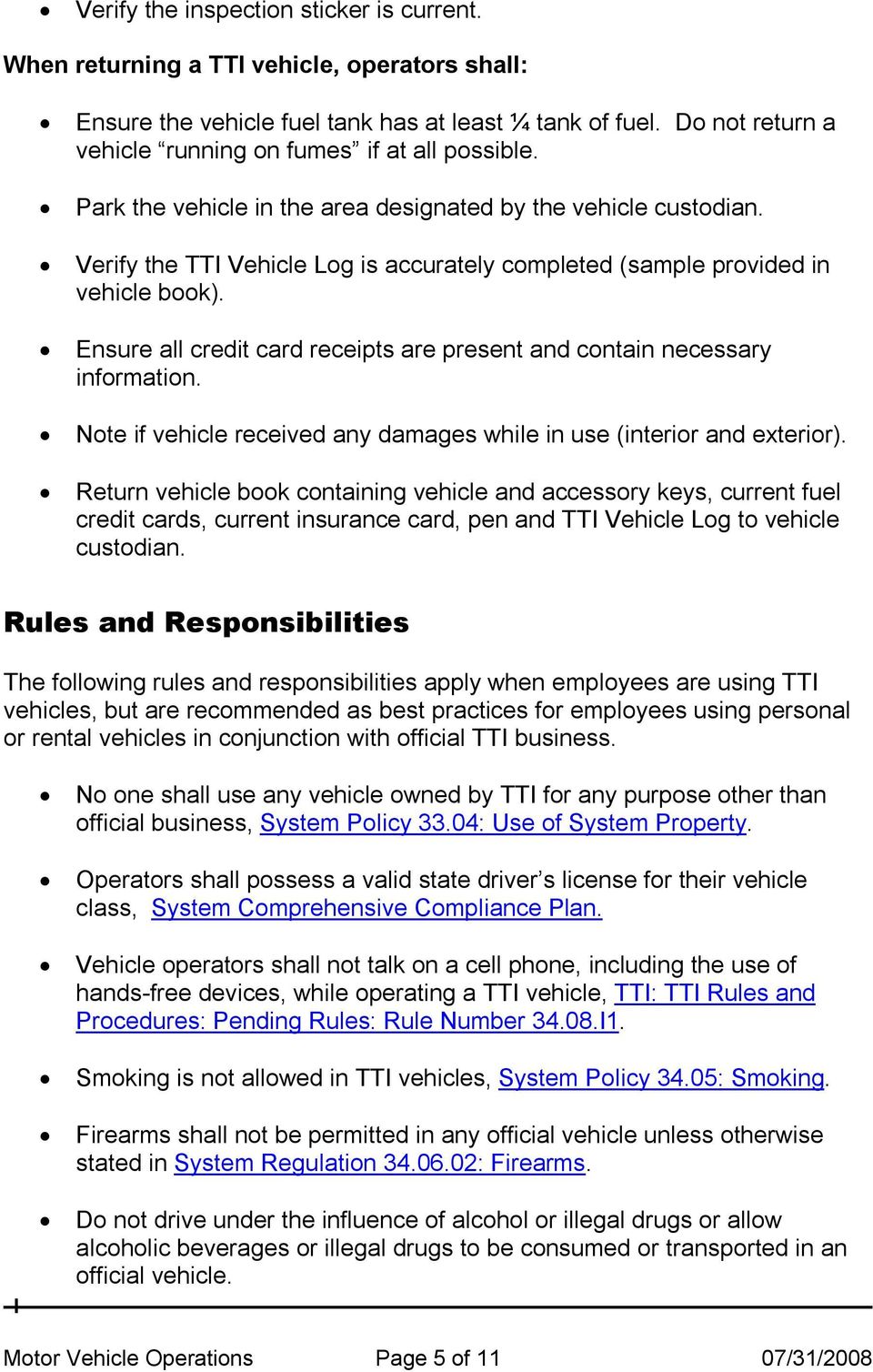Verify the TTI Vehicle Log is accurately completed (sample provided in vehicle book). Ensure all credit card receipts are present and contain necessary information.