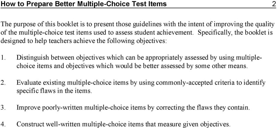 Distinguish between objectives which can be appropriately assessed by using multiplechoice items and objectives which would be better assessed by some other means. 2.