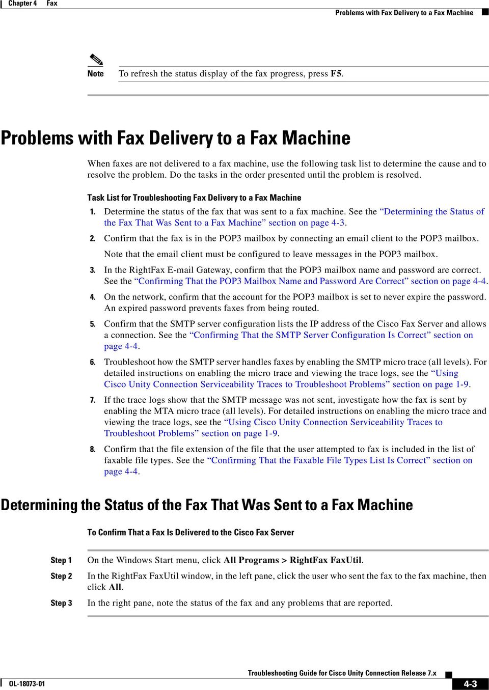 Do the tasks in the order presented until the problem is resolved. Task List for Troubleshooting Delivery to a Machine 1. Determine the status of the fax that was sent to a fax machine.