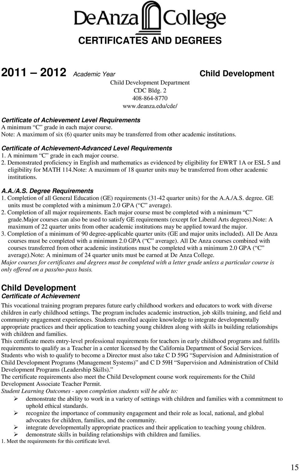 Certificate of Achievement-Advanced Level Requirements 1. A minimum C grade in each major course. 2.