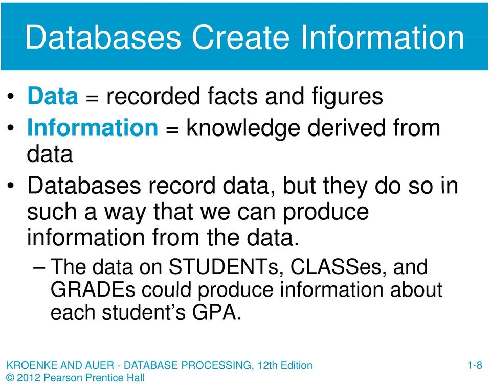 do so in such a way that we can produce information from the data.