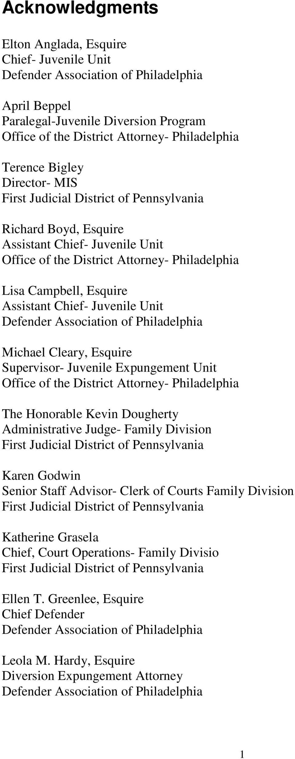 Assistant Chief- Juvenile Unit Defender Association of Philadelphia Michael Cleary, Esquire Supervisor- Juvenile Expungement Unit Office of the District Attorney- Philadelphia The Honorable Kevin