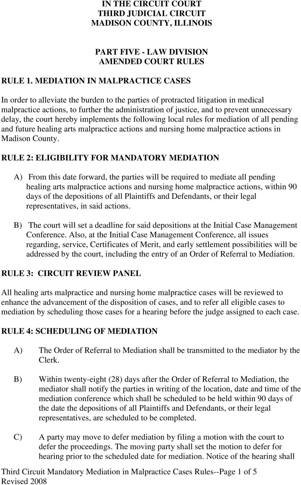 unnecessary delay, the court hereby implements the following local rules for mediation of all pending and future healing arts malpractice actions and nursing home malpractice actions in Madison
