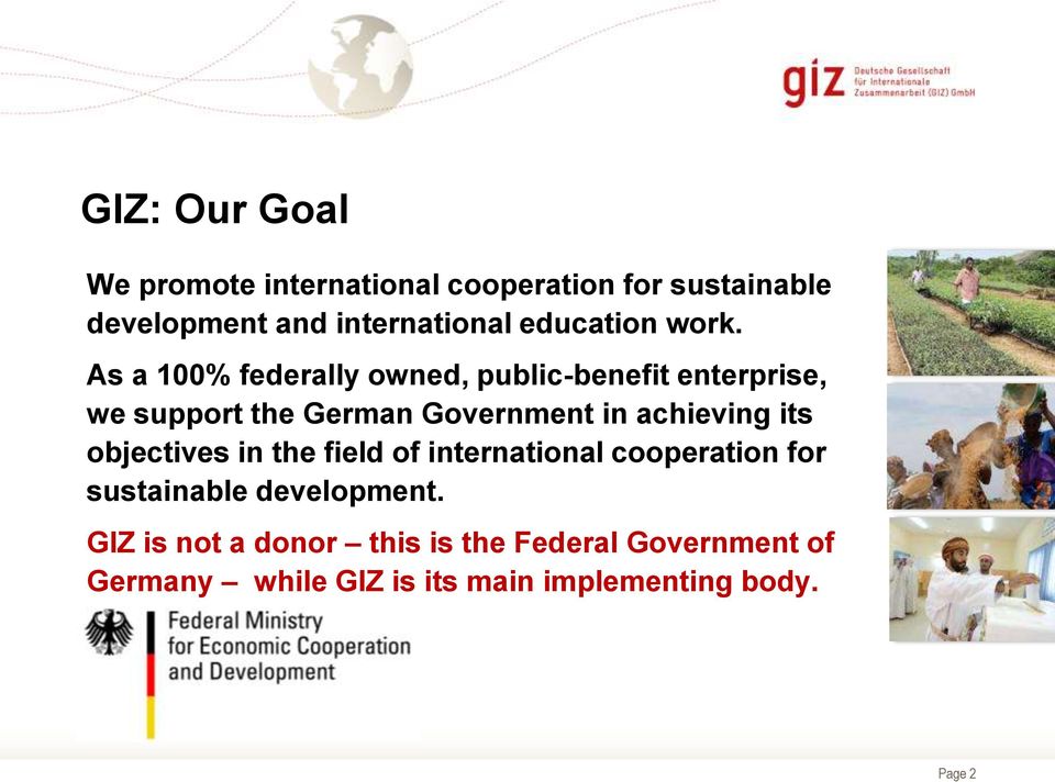 As a 100% federally owned, public-benefit enterprise, we support the German Government in achieving