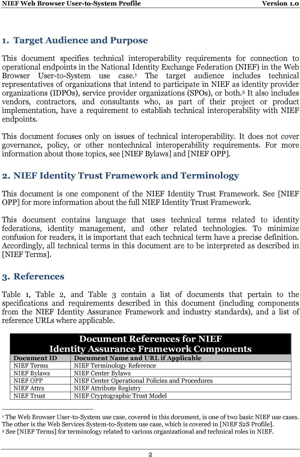 1 The target audience includes technical representatives of organizations that intend to participate in NIEF as identity provider organizations (IDPOs), service provider organizations (SPOs), or both.