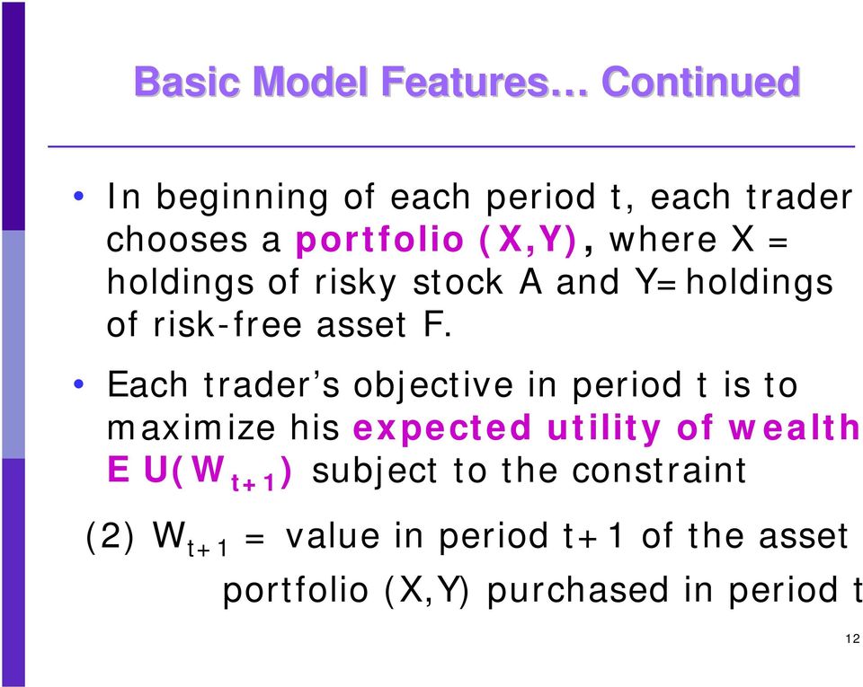 Each trader s objective in period t is to maximize his expected utility of wealth E U(W t+1 )