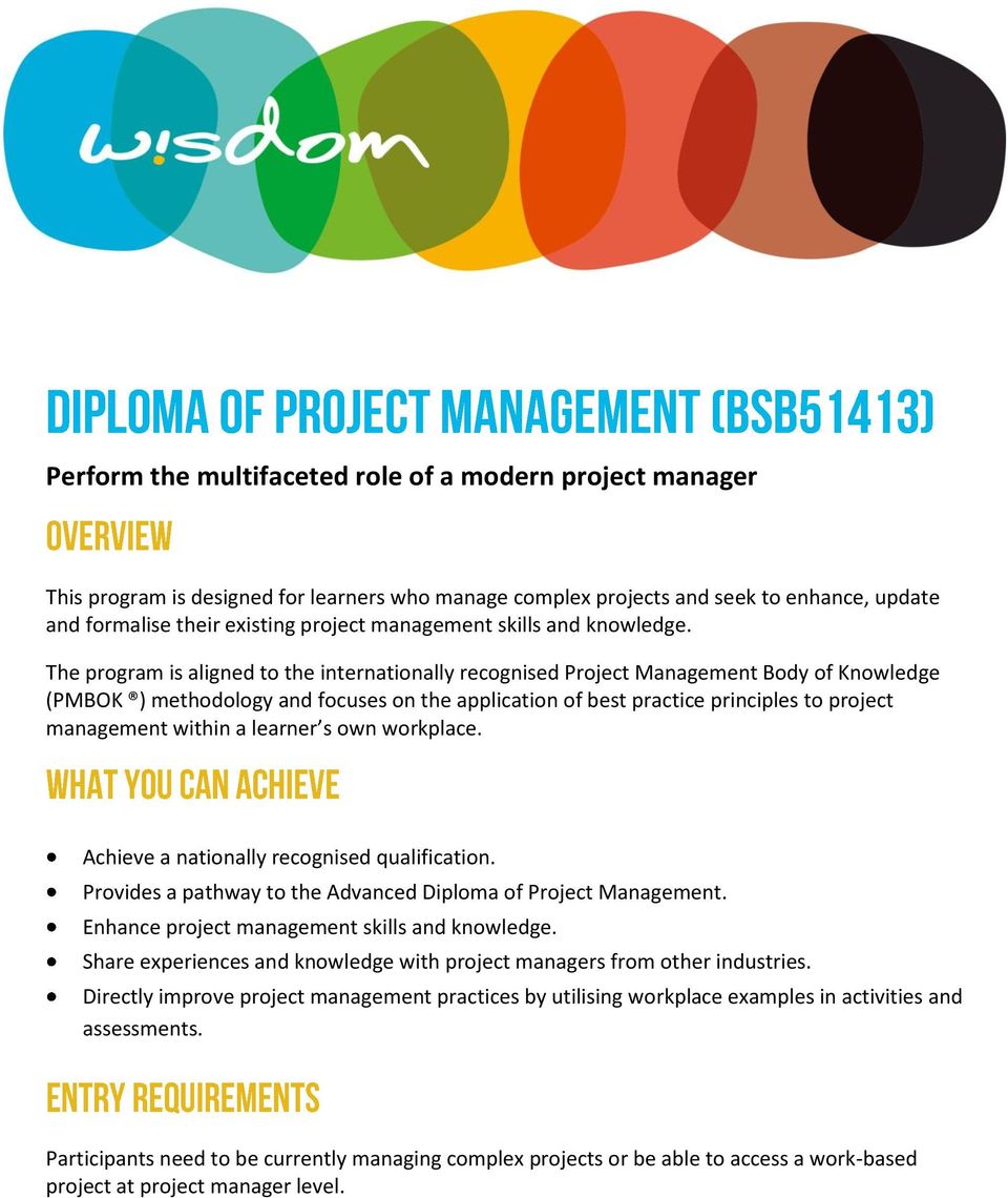 The program is aligned to the internationally recognised Project Management Body of Knowledge (PMBOK ) methodology and focuses on the application of best practice principles to project management