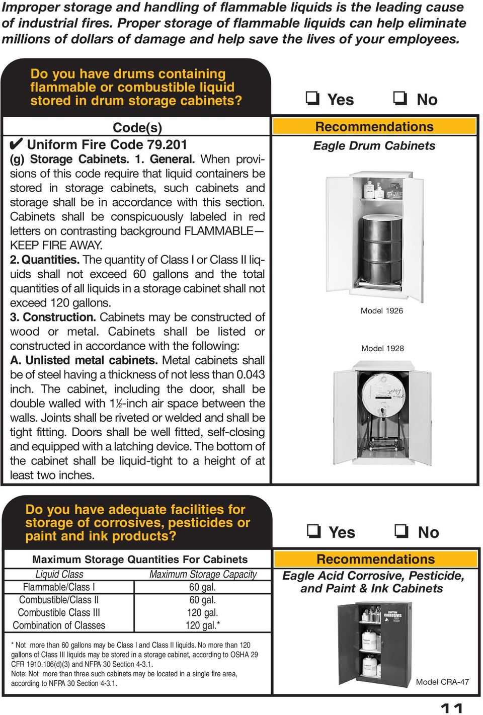 Do you have drums containing flammable or combustible liquid stored in drum storage cabinets? 4 Uniform Fire Code 79.201 (g) Storage Cabinets. 1. General.