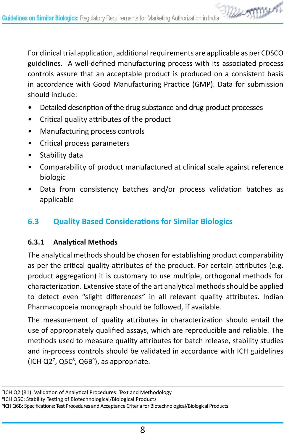 Data for submission should include: Detailed description of the drug substance and drug product processes Critical quality attributes of the product Manufacturing process controls Critical process