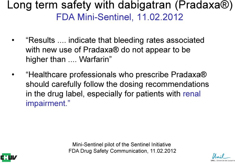 .. Warfarin Healthcare professionals who prescribe Pradaxa should carefully follow the dosing recommendations
