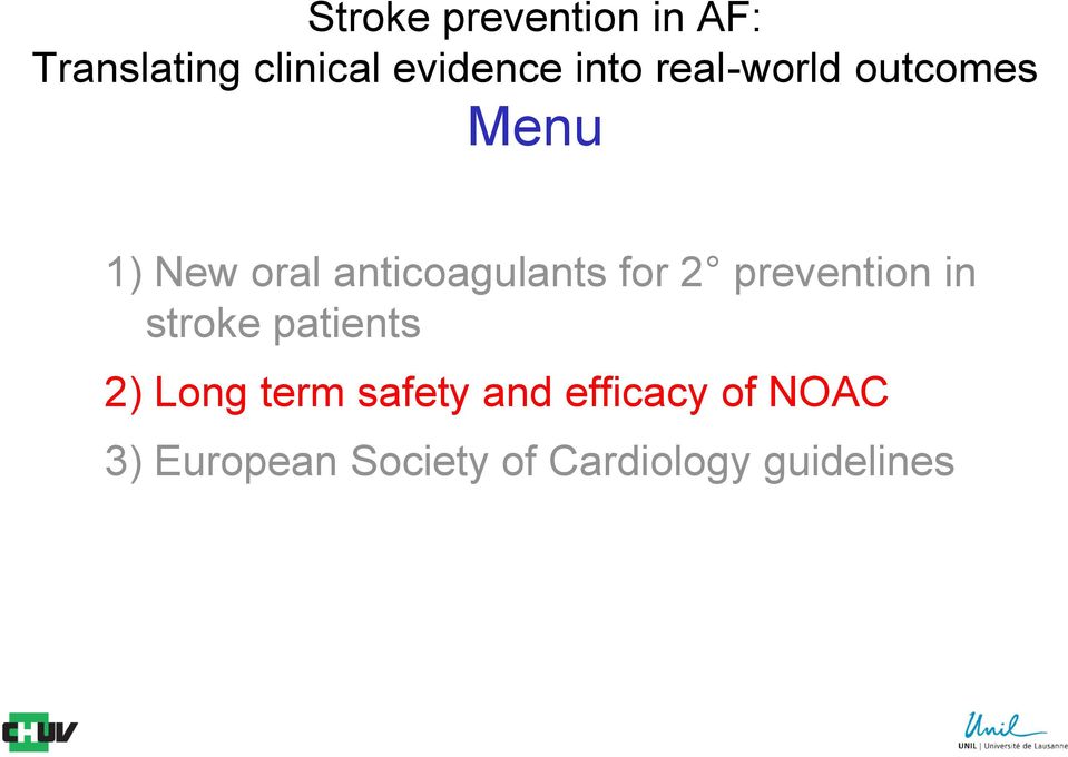 for 2 prevention in stroke patients 2) Long term safety