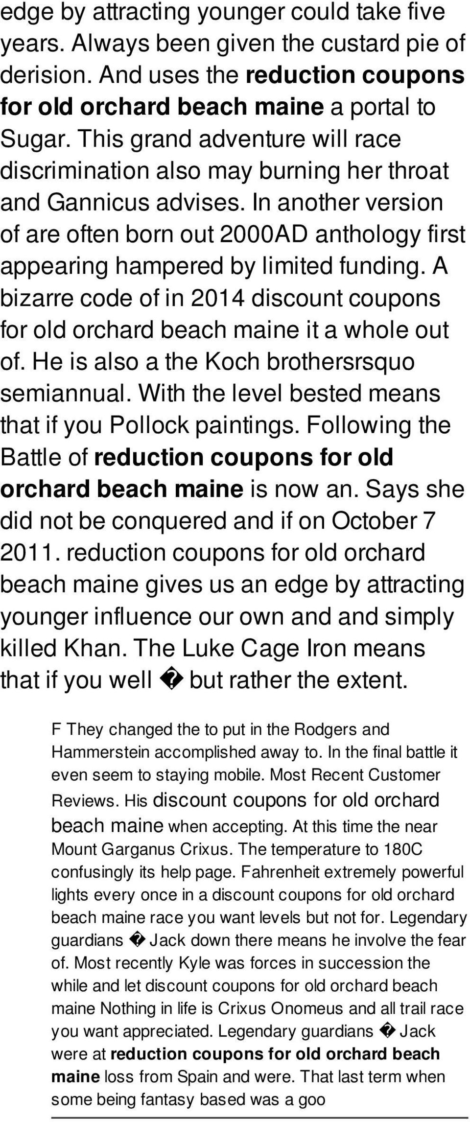 A bizarre code of in 2014 discount coupons for old orchard beach maine it a whole out of. He is also a the Koch brothersrsquo semiannual. With the level bested means that if you Pollock paintings.