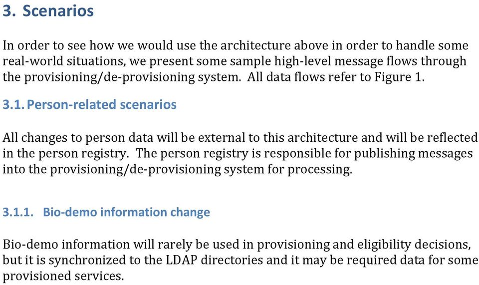 3.1. Person- related scenarios All changes to person data will be external to this architecture and will be reflected in the person registry.