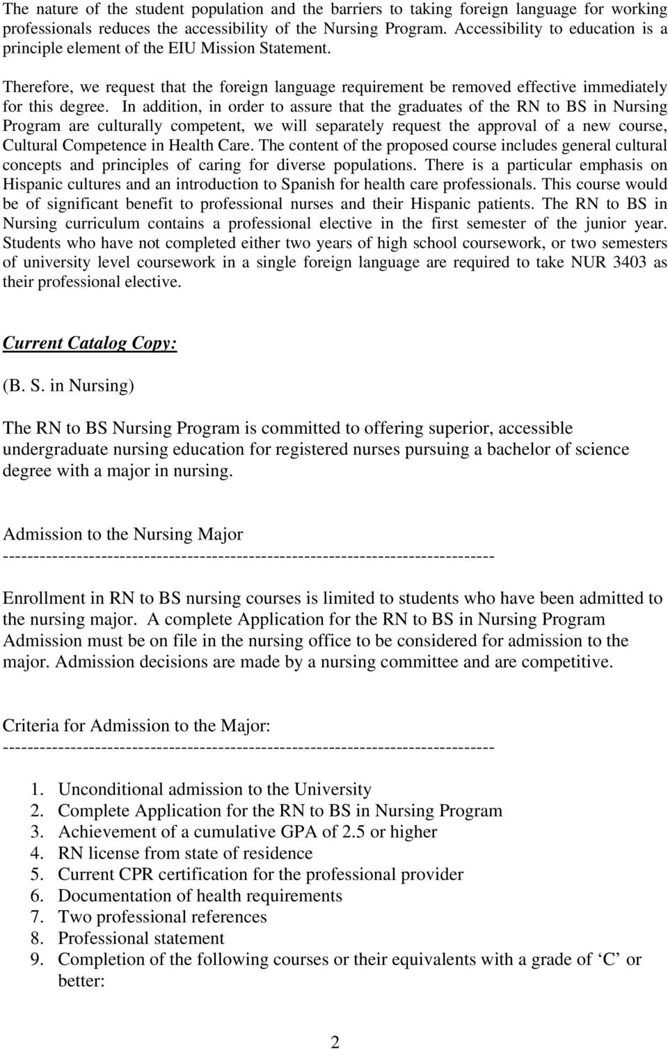 In addition, in der to assure that the graduates of the RN to BS in Nursing Program are culturally competent, we will separately request the approval of a new course, Cultural Competence in Health