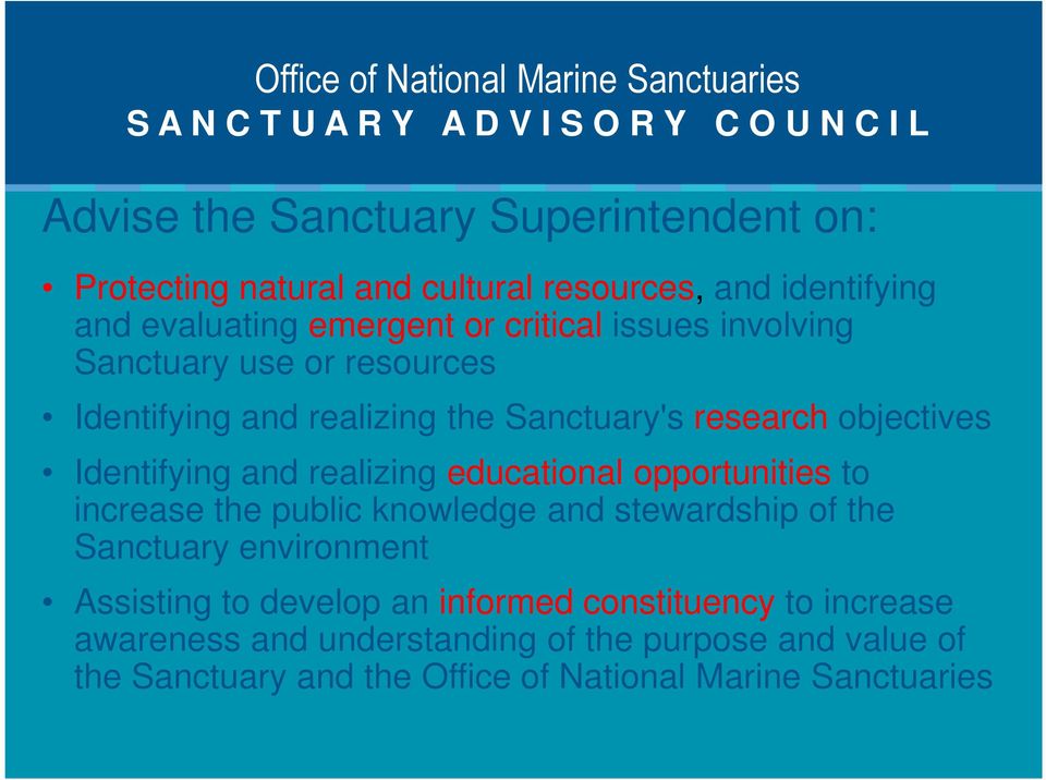objectives Identifying and realizing educational opportunities to increase the public knowledge and stewardship of the Sanctuary environment Assisting to