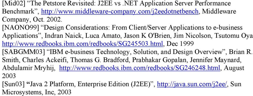 ibm.com/redbooks/sg245503.html, Dec 1999 [SABGMM03] IBM e-business Technology, Solution, and Design Overview, Brian R. Smith, Charles Ackeifi, Thomas G.