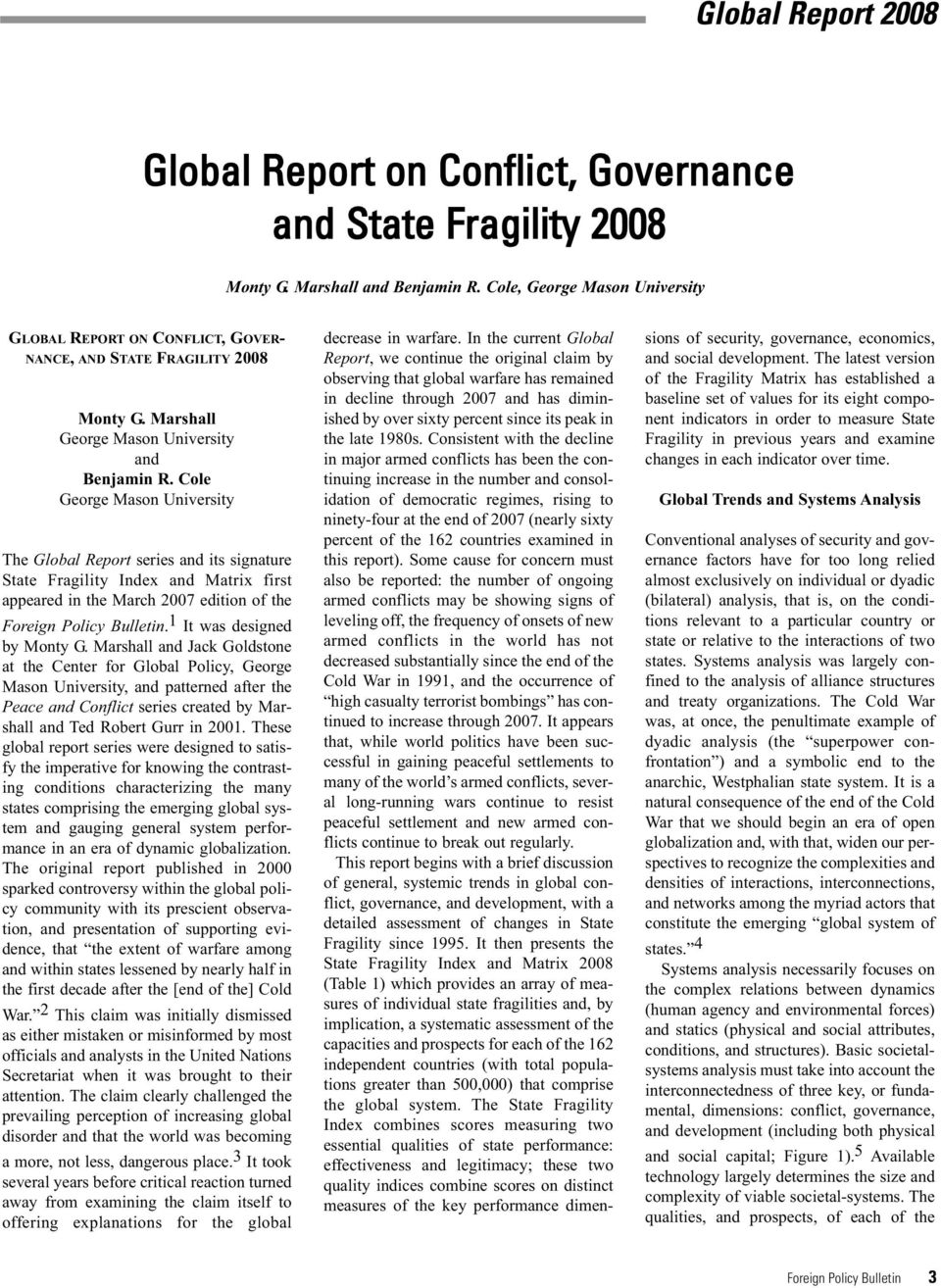 Cole George Mason University The Global Report series and its signature State Fragility Index and Matrix first appeared in the March 2007 edition of the Foreign Policy Bulletin.