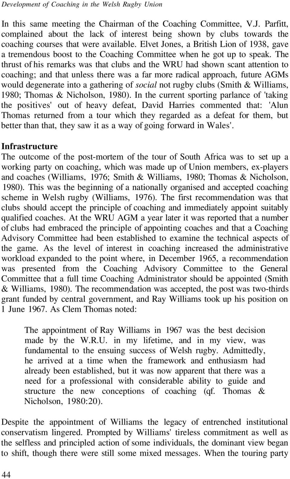 Elvet Jones, a British Lion of 1938, gave a tremendous boost to the Coaching Committee when he got up to speak.