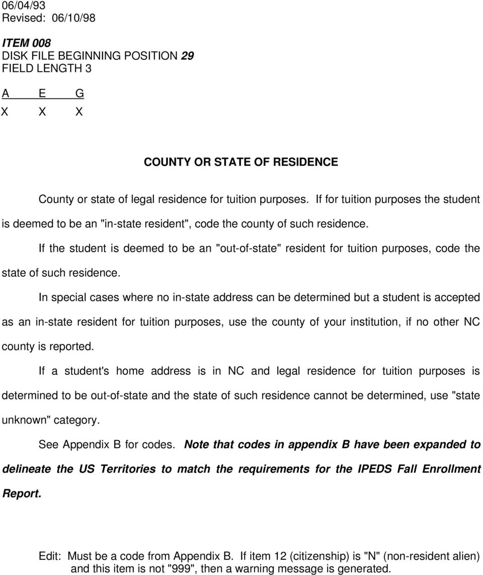 If the student is deemed to be an "out-of-state" resident for tuition purposes, code the state of such residence.
