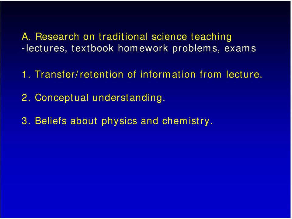 Transfer/retention of information from lecture. 2.