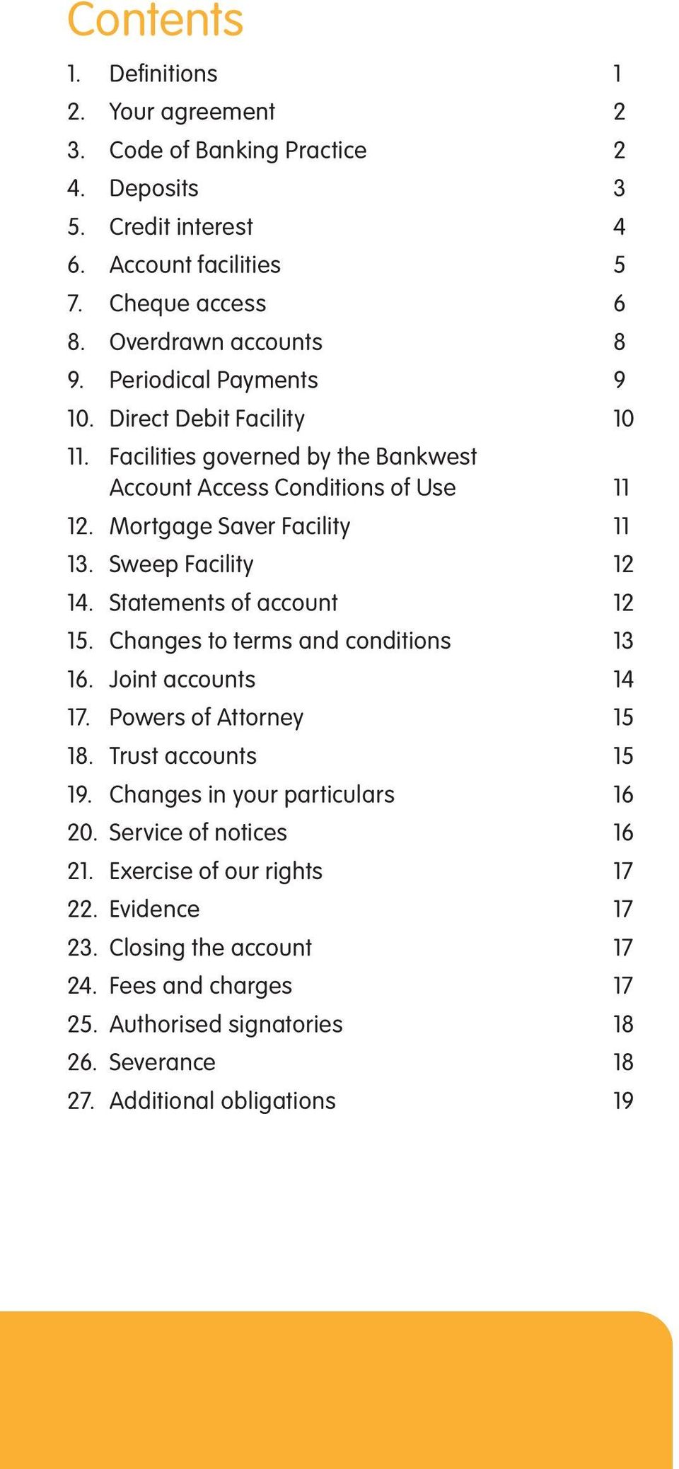 Statements of account 12 15. Changes to terms and conditions 13 16. Joint accounts 14 17. Powers of Attorney 15 18. Trust accounts 15 19. Changes in your particulars 16 20.