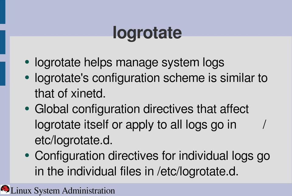 Global configuration directives that affect logrotate itself or apply to all