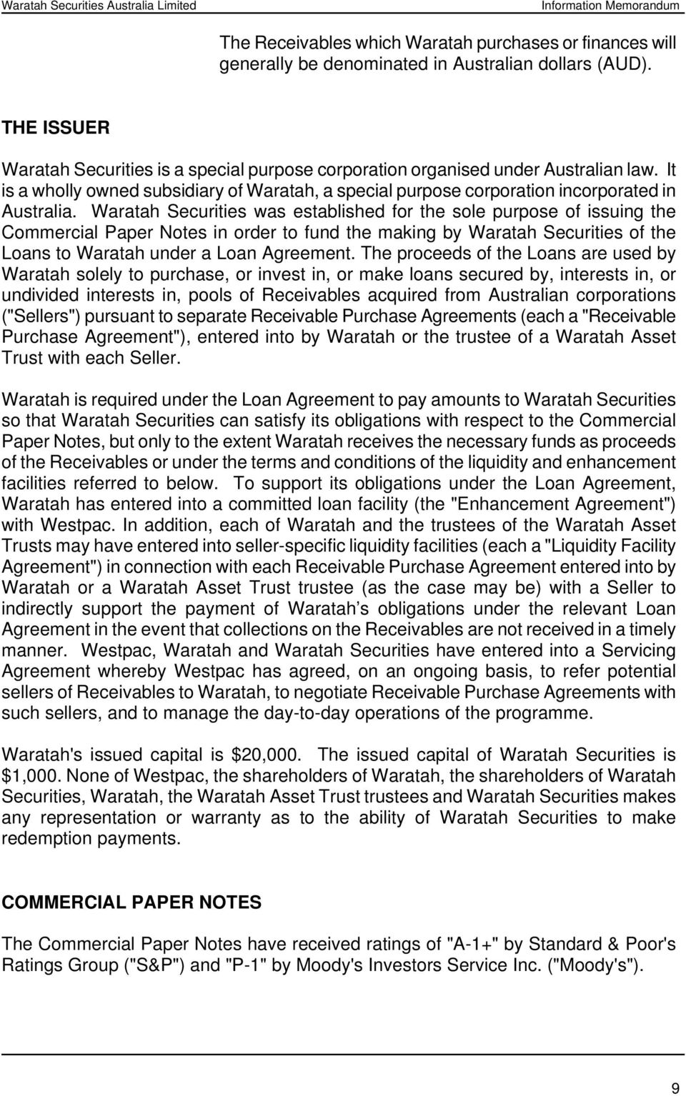 Waratah Securities was established for the sole purpose of issuing the Commercial Paper Notes in order to fund the making by Waratah Securities of the Loans to Waratah under a Loan Agreement.