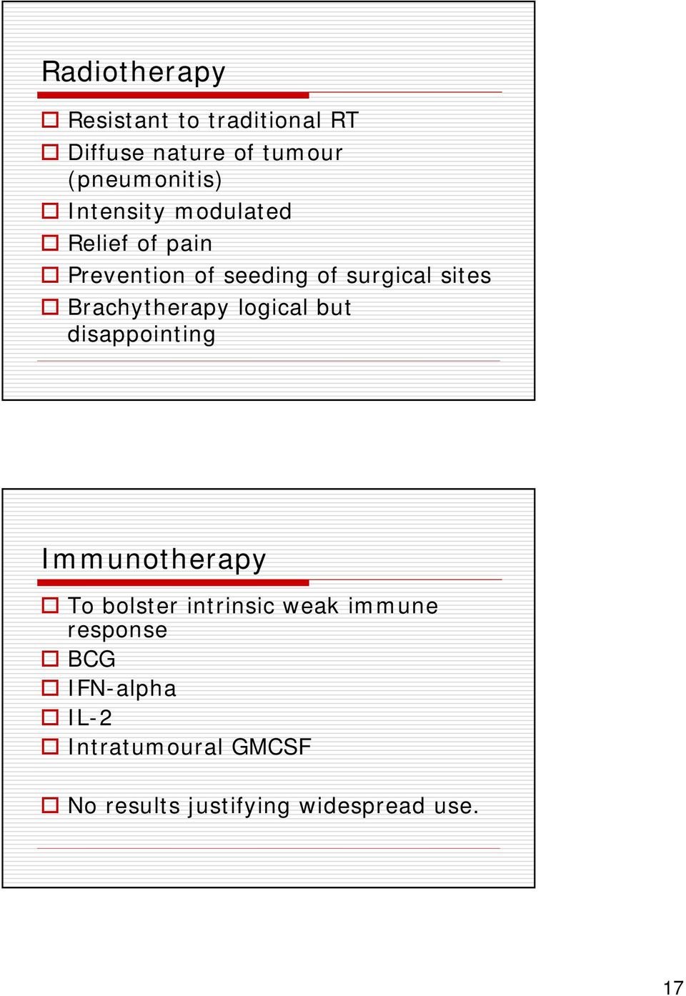 Brachytherapy logical but disappointing Immunotherapy To bolster intrinsic weak