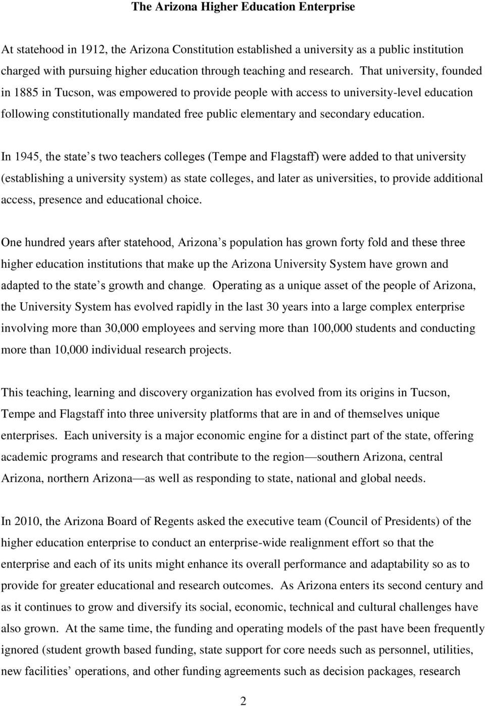 That university, founded in 1885 in Tucson, was empowered to provide people with access to university-level education following constitutionally mandated free public elementary and secondary