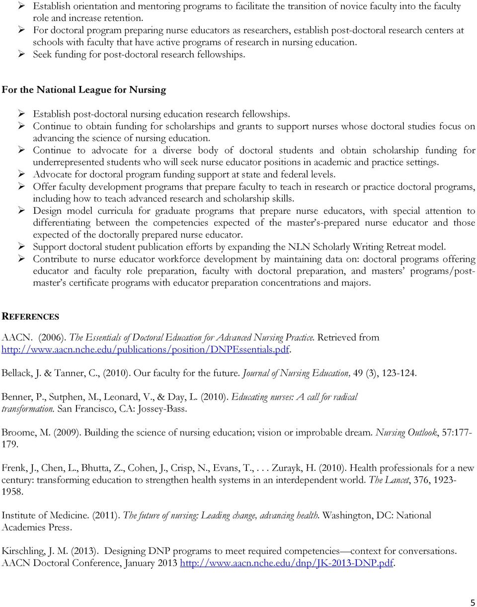 Seek funding for post-doctoral research fellowships. For the National League for Nursing Establish post-doctoral nursing education research fellowships.