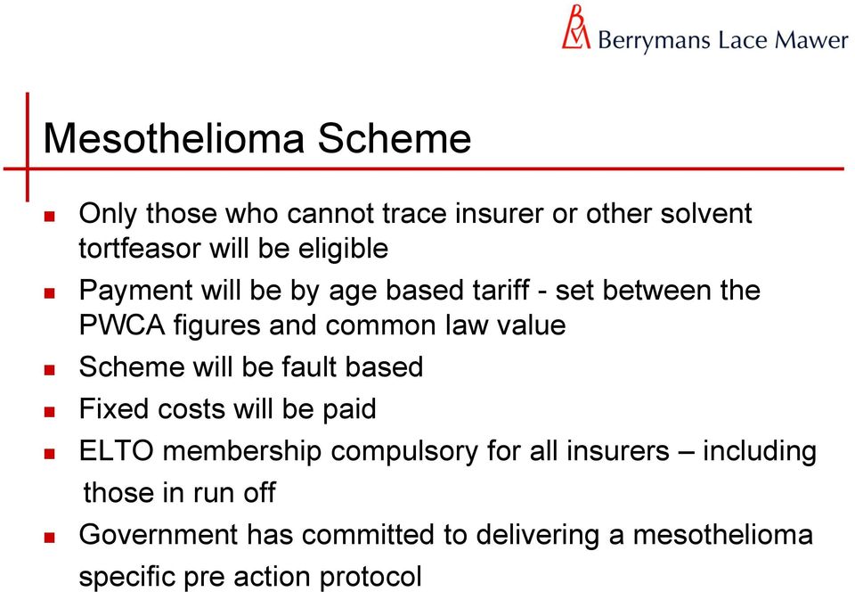 Scheme will be fault based Fixed costs will be paid ELTO membership compulsory for all insurers