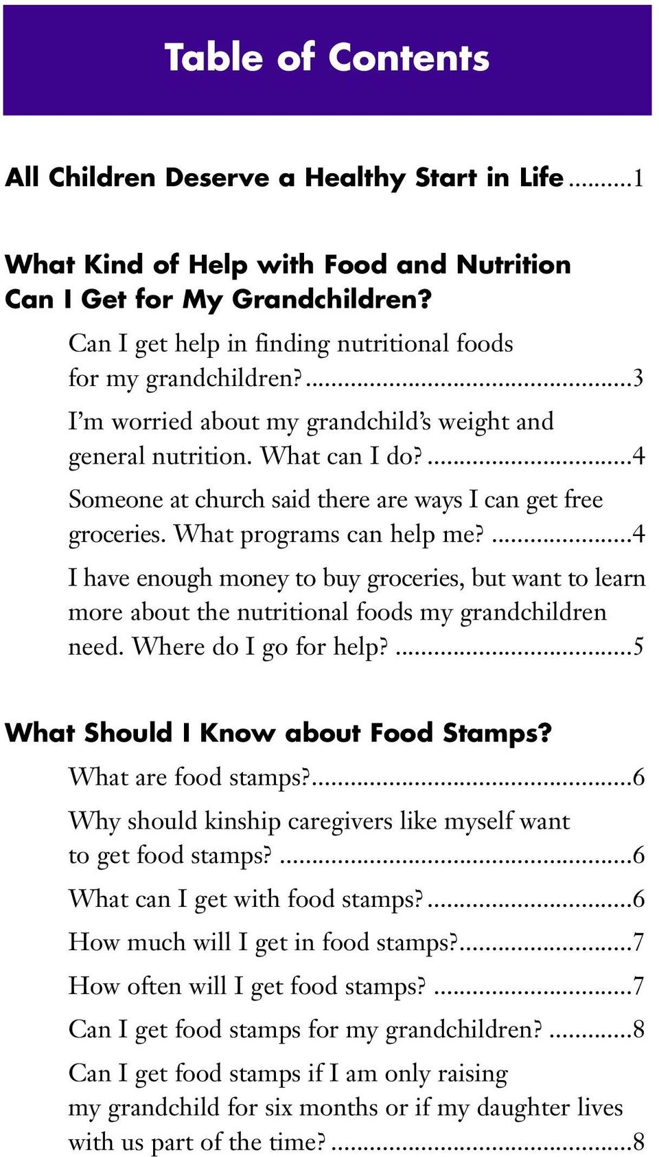 ...4 Someone at church said there are ways I can get free groceries. What programs can help me?