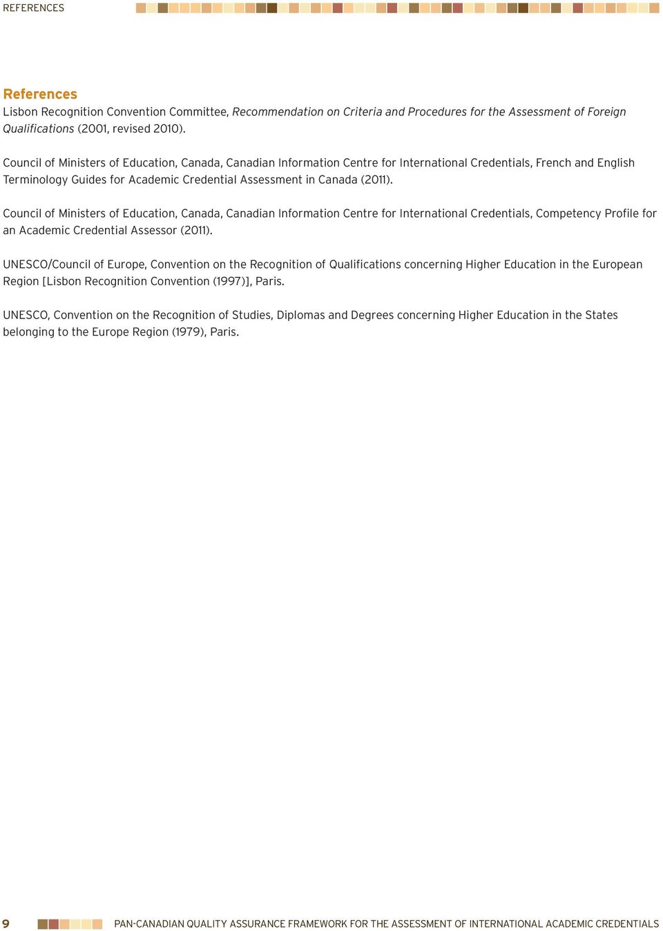 Council of Ministers of Education, Canada, Canadian Information Centre for International Credentials, Competency Profile for an Academic Credential Assessor (2011).