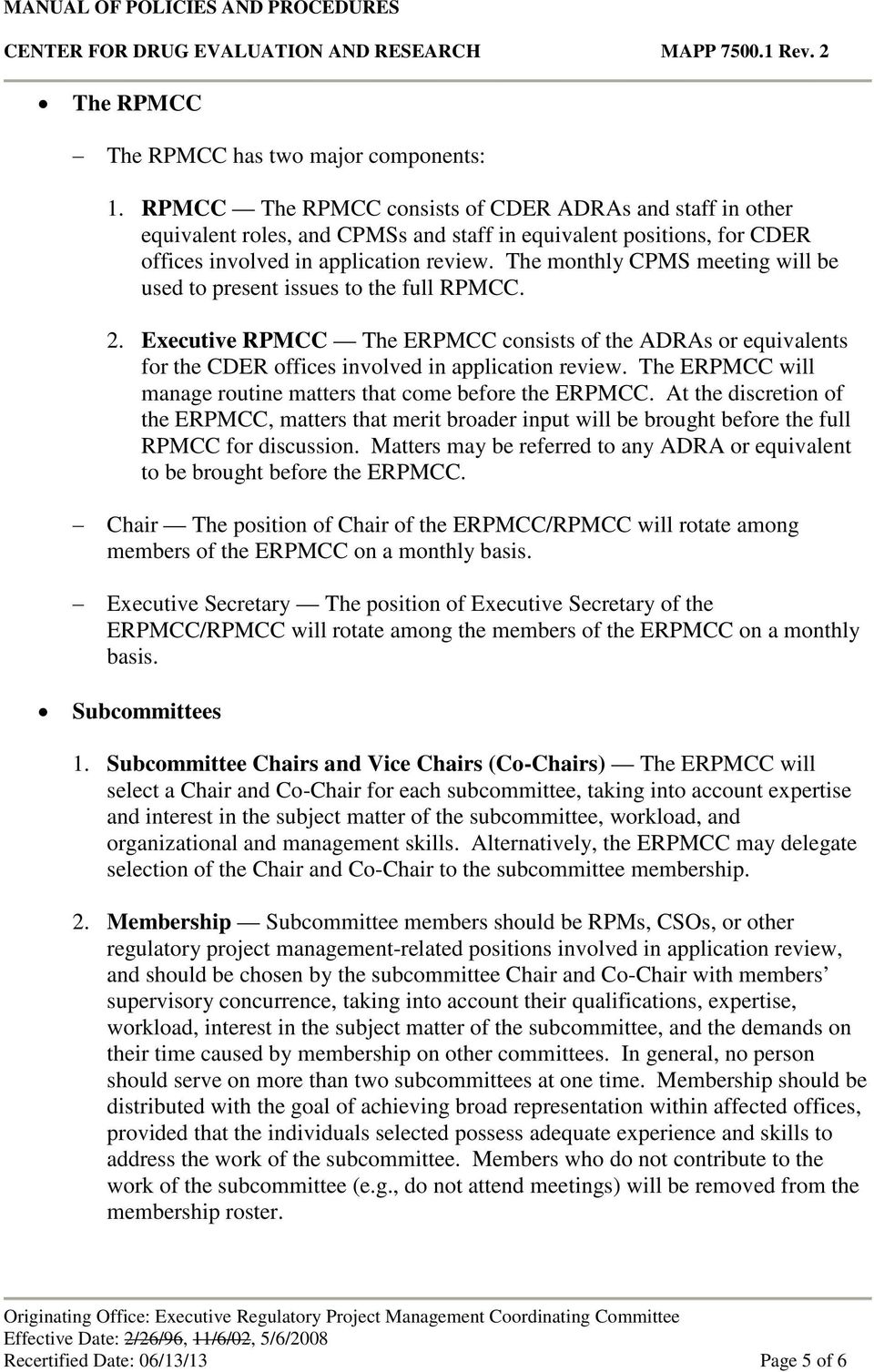 The monthly CPMS meeting will be used to present issues to the full RPMCC. 2. Executive RPMCC The ERPMCC consists of the ADRAs or equivalents for the CDER offices involved in application review.