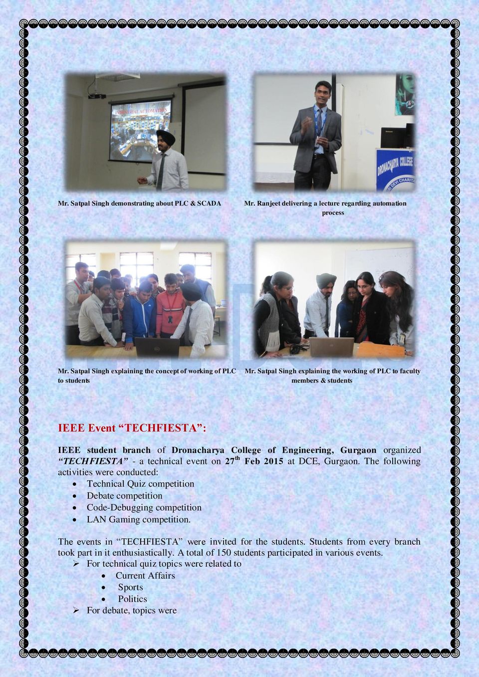 event on 27 th Feb 2015 at DCE, Gurgaon. The following activities were conducted: Technical Quiz competition Debate competition Code-Debugging competition LAN Gaming competition.