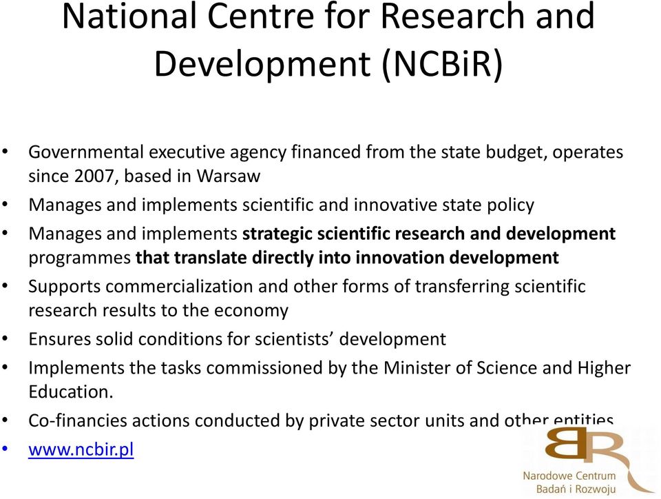 innovation development Supports commercialization and other forms of transferring scientific research results to the economy Ensures solid conditions for scientists