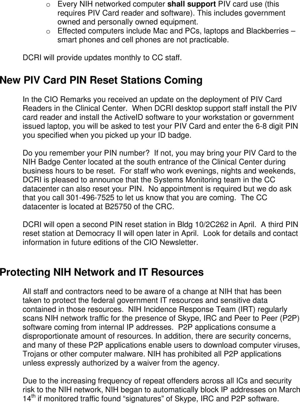 New PIV Card PIN Reset Stations Coming In the CIO Remarks you received an update on the deployment of PIV Card Readers in the Clinical Center.