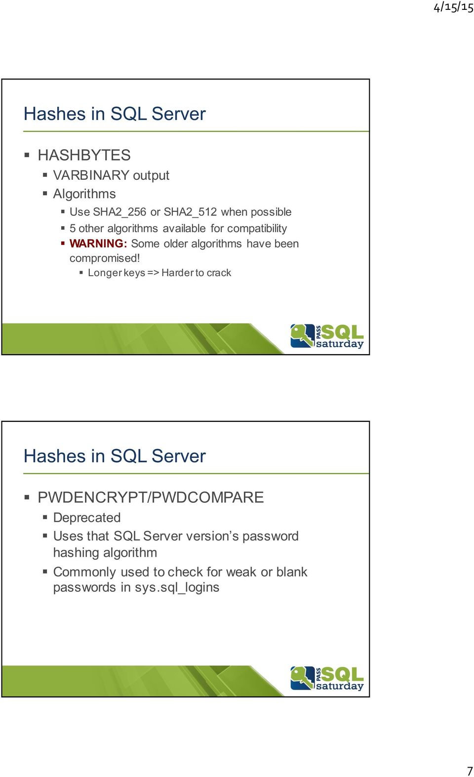 Longer keys => Harder to crack Hashes in SQL Server PWDENCRYPT/PWDCOMPARE Deprecated Uses that SQL