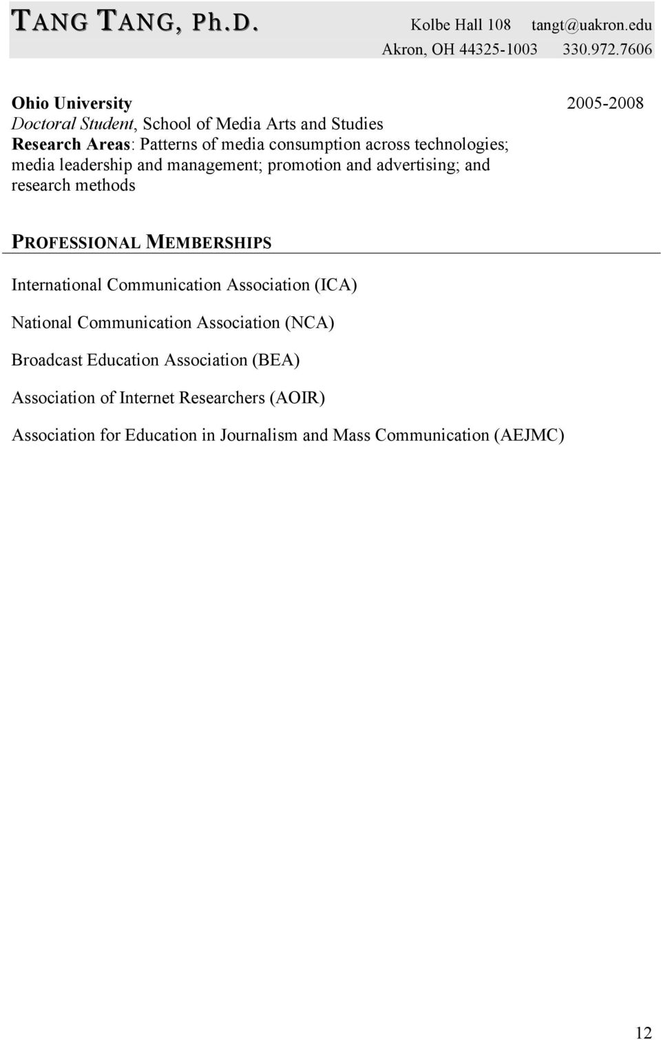 MEMBERSHIPS International Communication Association (ICA) National Communication Association (NCA) Broadcast Education