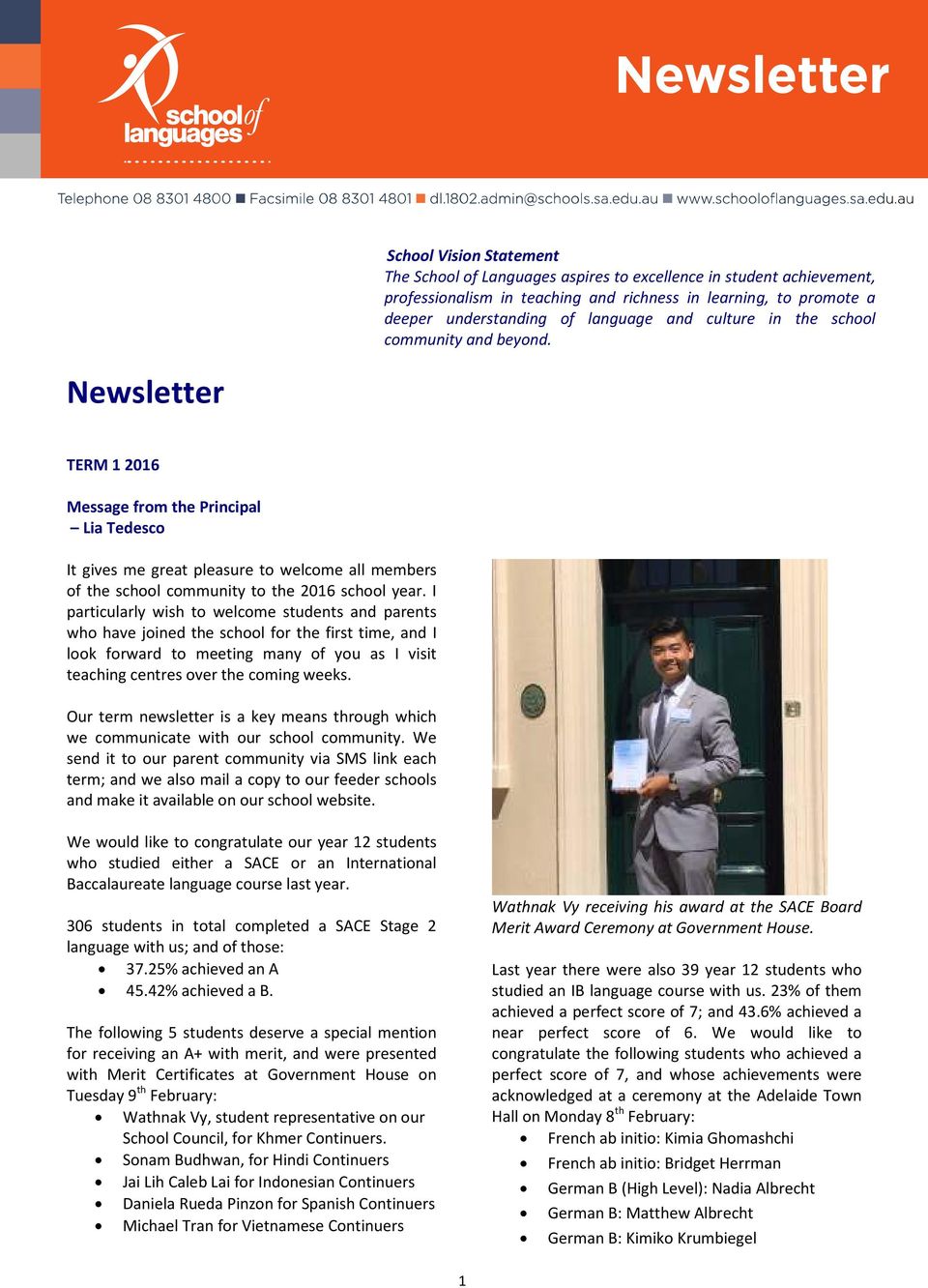 Newsletter TERM 1 2016 Message from the Principal Lia Tedesco It gives me great pleasure to welcome all members of the school community to the 2016 school year.