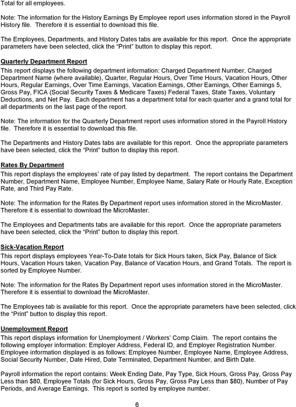 Quarterly Department Report This report displays the following department information: Charged Department Number, Charged Department Name (where available), Quarter, Regular Hours, Over Time Hours,