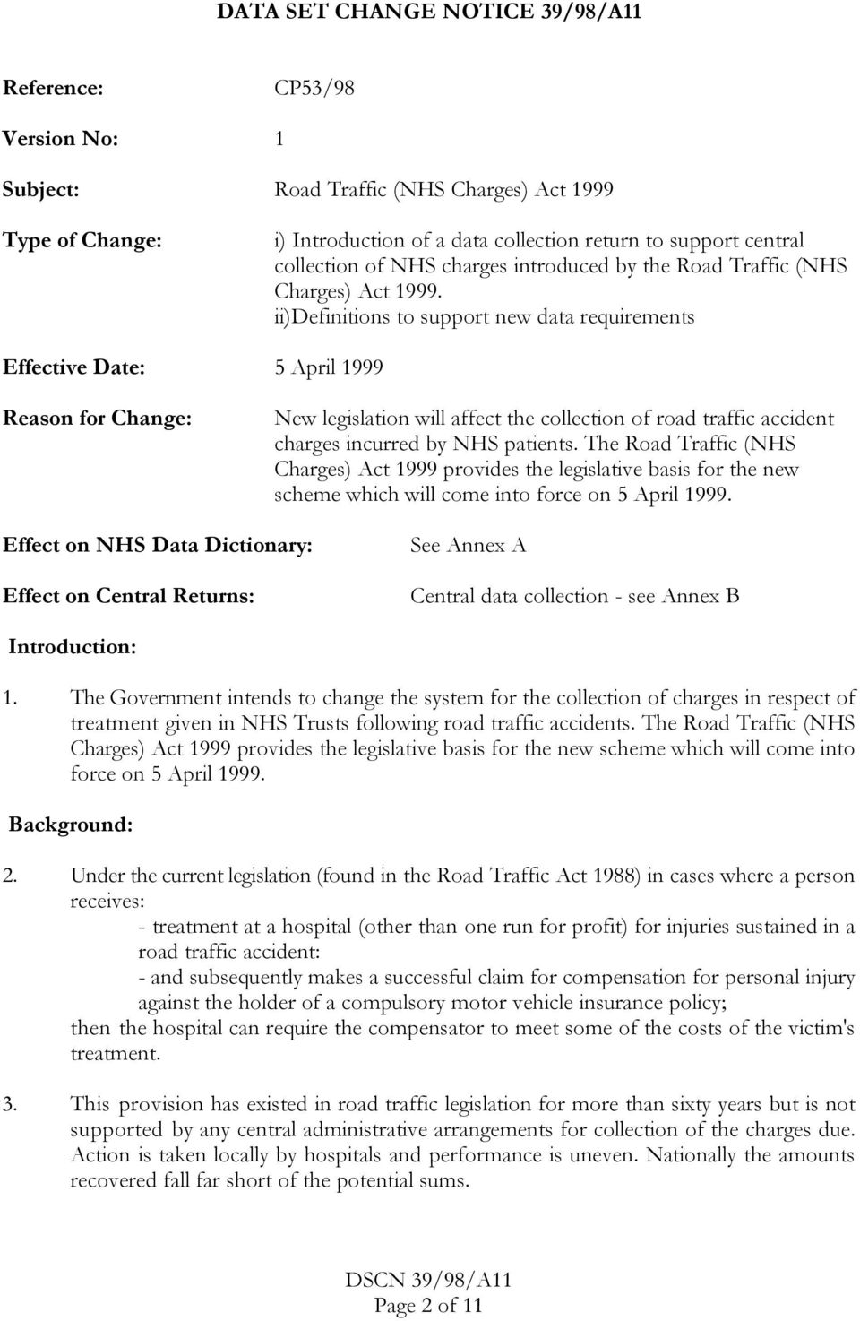 ii)definitions to support new data requirements Effective Date: 5 April 1999 Reason for Change: New legislation will affect the collection of road traffic accident charges incurred by NHS patients.