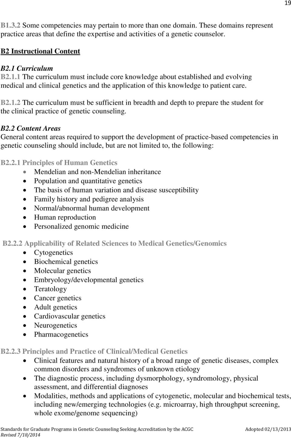 B2.2 Content Areas General content areas required to support the development of practice-based competencies in genetic counseling should include, but are not limited to, the following: B2.2.1