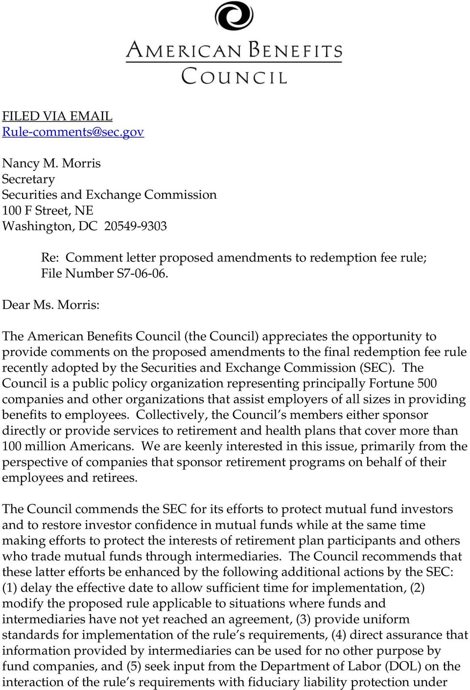 Morris: The American Benefits Council (the Council) appreciates the opportunity to provide comments on the proposed amendments to the final redemption fee rule recently adopted by the Securities and