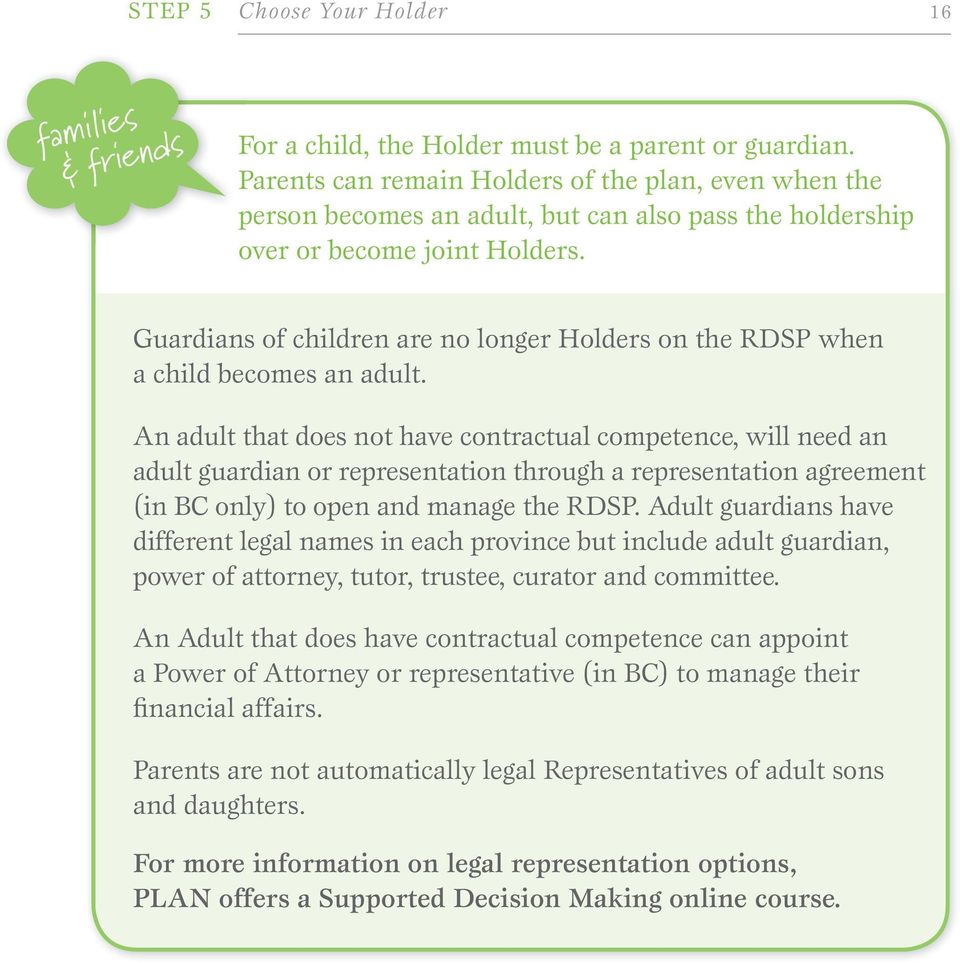 Guardians of children are no longer Holders on the RDSP when a child becomes an adult.